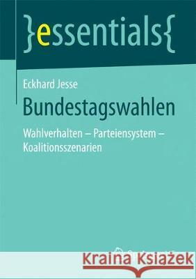 Bundestagswahlen: Wahlverhalten - Parteiensystem - Koalitionsszenarien Jesse, Eckhard 9783658189006 VS Verlag für Sozialwissenschaften - książka