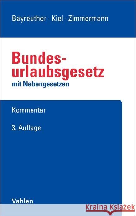 Bundesurlaubsgesetz Bayreuther, Frank, Kiel, Heinrich, Zimmermann, Ralf 9783800665303 Vahlen - książka