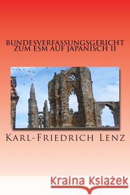 Bundesverfassungsgericht Zum Esm Auf Japanisch II Karl-Friedrich Lenz 9781503250499 Createspace - książka