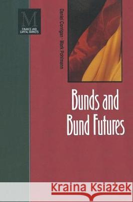 Bunds and Bund Futures Daniel Corrigan Mark Pohlmann 9780333569870 PALGRAVE MACMILLAN - książka