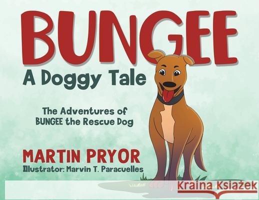 Bungee: A Doggy Tale Martin Pryor Marvin T. Paracuelles 9780228849148 Tellwell Talent - książka