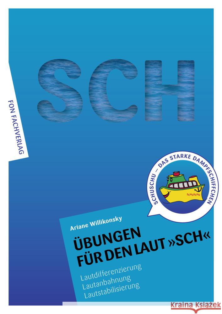 Übungen für den Laut SCH : Lautdifferenzierung - Lautanbahnung - Lautstabilisierung Willikonsky, Ariane 9783943155037 FON Fachverlag - książka