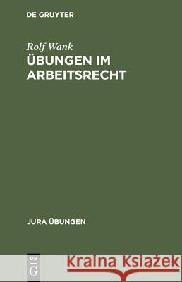 Übungen im Arbeitsrecht Wank, Rolf 9783899490022 Walter de Gruyter - książka