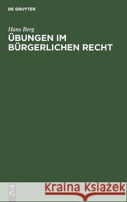 Übungen im Bürgerlichen Recht Hans Berg 9783111209975 De Gruyter - książka