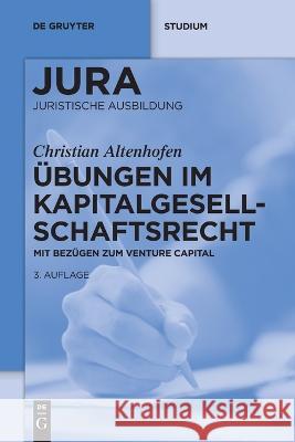 Übungen im Kapitalgesellschaftsrecht Altenhofen, Christian 9783110741230 de Gruyter - książka