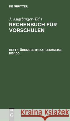 Übungen Im Zahlenkreise Bis 100. J Augsburger, No Contributor 9783112460832 De Gruyter - książka