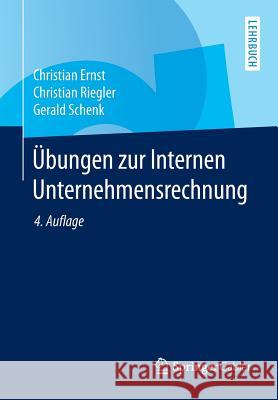 Übungen Zur Internen Unternehmensrechnung Ernst, Christian 9783662438176 Springer Gabler - książka