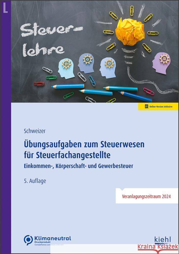 Übungsaufgaben zum Steuerwesen für Steuerfachangestellte Schweizer, Reinhard 9783470105956 Kiehl - książka