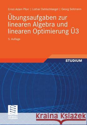 Übungsaufgaben Zur Linearen Algebra Und Linearen Optimierung Ü3 Pforr, Ernst-Adam 9783519002246 Vieweg+Teubner - książka