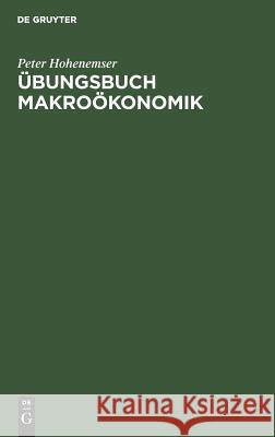 Übungsbuch Makroökonomik Peter Hohenemser 9783486220681 Walter de Gruyter - książka