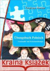 Übungsbuch Polnisch : Grammatik- und Wortschatzübungen. Sprachniveau A1-B1 Werner, Grazyna 9783941323063 Schubert - książka