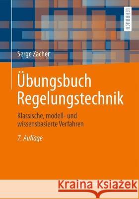 Übungsbuch Regelungstechnik: Klassische, Modell- Und Wissensbasierte Verfahren Zacher, Serge 9783658392628 Springer Fachmedien Wiesbaden - książka