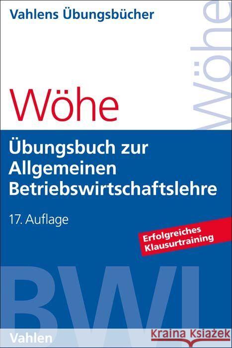 Übungsbuch zur Einführung in die Allgemeine Betriebswirtschaftslehre Wöhe, Günter, Kaiser, Hans, Döring, Ulrich 9783800672011 Vahlen - książka