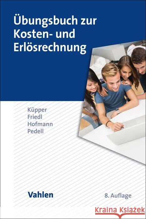 Übungsbuch zur Kosten- und Erlösrechnung Küpper, Hans-Ulrich, Friedl, Gunther, Hofmann, Christian 9783800672110 Vahlen - książka