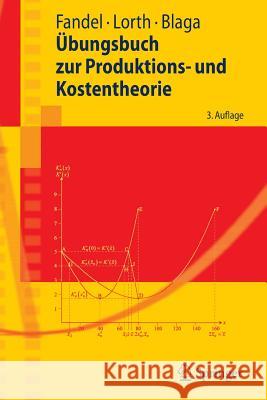 Übungsbuch zur Produktions- und Kostentheorie Günter Fandel, Steffen Blaga, Michael Lorth 9783540785071 Springer-Verlag Berlin and Heidelberg GmbH &  - książka