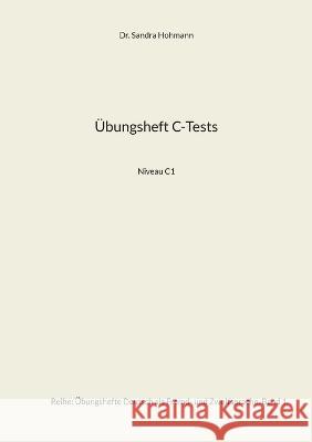 ?bungsheft C-Tests: Niveau C1 Sandra Hohmann 9783734738227 Bod - Books on Demand - książka