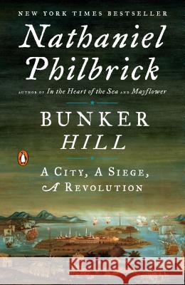 Bunker Hill: A City, a Siege, a Revolution Nathaniel Philbrick 9780143125327 Penguin Books - książka