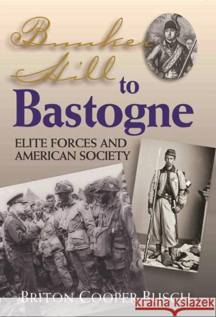 Bunker Hill to Bastogne: Elite Forces and American Society Briton Cooper Busch 9781574887761 Potomac Books - książka