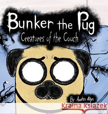 Bunker the Pug: Creatures of the Couch Austin Allyn, Bunker The Pug 9781645382690 Orange Hat Publishing - książka