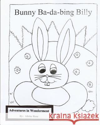 Bunny Ba-da Bing Billy: Coloring Book Rose, Alisha 9781546616573 Createspace Independent Publishing Platform - książka