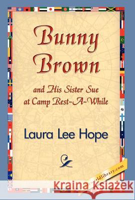 Bunny Brown and His Sister Sue at Camp Rest-A-While Laura Lee Hope 9781421829722 1st World Library - książka