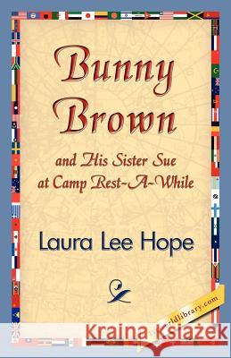 Bunny Brown and His Sister Sue at Camp Rest-A-While Laura Lee Hope 9781421830728 1st World Library - książka