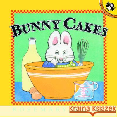 Bunny Cakes Rosemary Wells Rosemary Wells 9780140566673 Puffin Books - książka