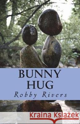 Bunny Hug Robby Rivers 9781723532009 Createspace Independent Publishing Platform - książka