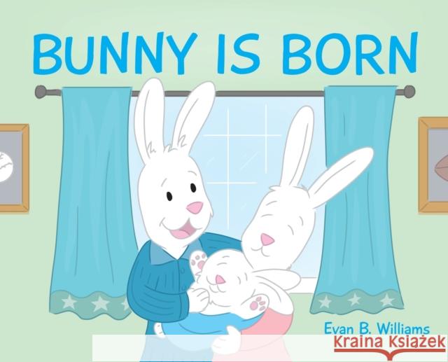 Bunny Is Born Evan B. Williams Toby Mikle 9781735329802 Publishers of Hope - książka