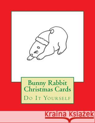 Bunny Rabbit Christmas Cards: Do It Yourself Gail Forsyth 9781517070281 Createspace - książka