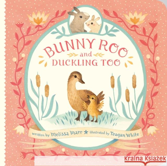 Bunny Roo and Duckling Too Melissa Marr Teagan White 9780525516088 Nancy Paulsen Books - książka