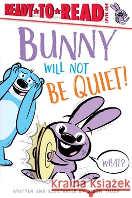 Bunny Will Not Be Quiet!: Ready-To-Read Level 1 Tharp, Jason 9781534466371 Simon Spotlight - książka