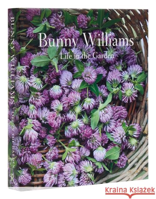 Bunny Williams: Life in the Garden Annie Schlechter 9780847899692 Rizzoli International Publications - książka