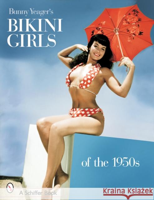 Bunny Yeager's Bikini Girls of the 1950s Bunny Yeager 9780764320026 Schiffer Publishing - książka