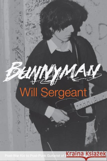 Bunnyman: Post-War Kid to Post-Punk Guitarist of Echo and the Bunnymen Sergeant, Will 9781734842289 Third Man Books - książka