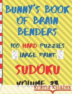 Bunnys Book of Brain Benders Volume 23 100 Hard Sudoku Puzzles Large Print: (cpll.0330) Chipmunkee Puzzles                       Lake Lee 9781099239557 Independently Published - książka