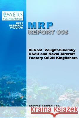 BuNos! Vought-Sikorsky OS2U and Naval Aircraft Factory OS2N Kingfishers Douglas E. Campbell 9781304320285 Lulu.com - książka
