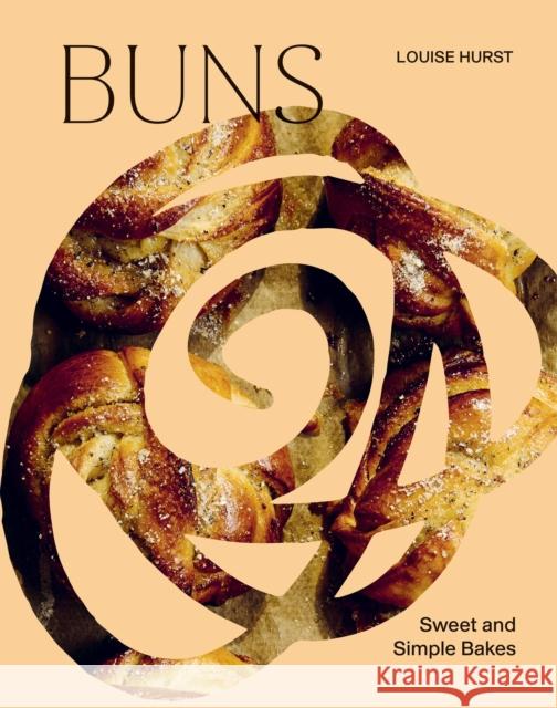 BUNS: Sweet and Simple Bakes Louise Hurst 9781837833122 Quadrille Publishing - książka