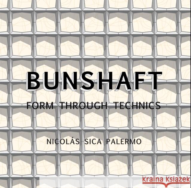 Bunshaft: Form Through Technics Nicolas Sica Palermo 9781961856912 Oro Editions - książka