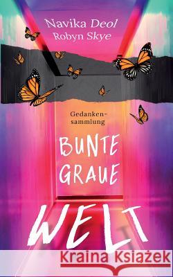 Bunte Graue Welt: Gedankensammlung Deol, Navika 9783749407316 Books on Demand - książka