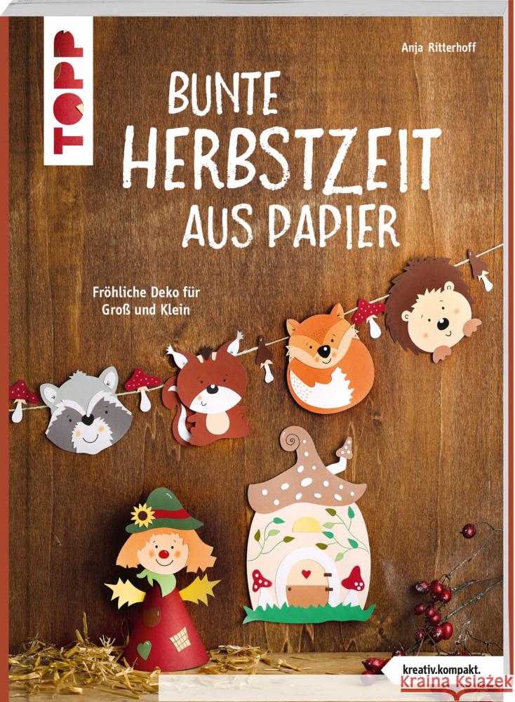 Bunte Herbstzeit aus Papier (kreativ.kompakt) Ritterhoff, Anja 9783735850676 Frech - książka