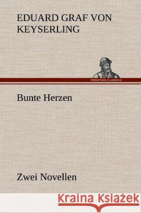 Bunte Herzen - Zwei Novellen Keyserling, Eduard von 9783847253648 TREDITION CLASSICS - książka