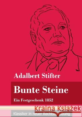 Bunte Steine: Ein Festgeschenk 1852 (Band 99, Klassiker in neuer Rechtschreibung) Adalbert Stifter, Klara Neuhaus-Richter 9783847850090 Henricus - Klassiker in Neuer Rechtschreibung - książka