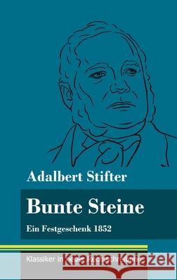 Bunte Steine: Ein Festgeschenk 1852 (Band 99, Klassiker in neuer Rechtschreibung) Adalbert Stifter, Klara Neuhaus-Richter 9783847850243 Henricus - Klassiker in Neuer Rechtschreibung - książka