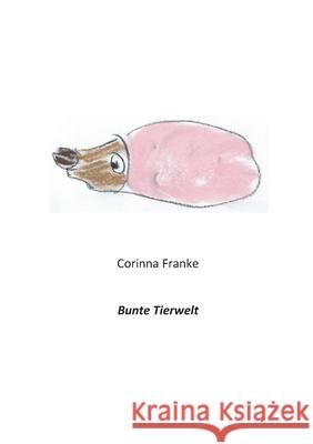 Bunte Tierwelt Corinna Franke 9783754351598 Books on Demand - książka