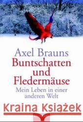 Buntschatten und Fledermäuse : Mein Leben in einer anderen Welt Brauns,  Axel   9783442152445 Goldmann - książka