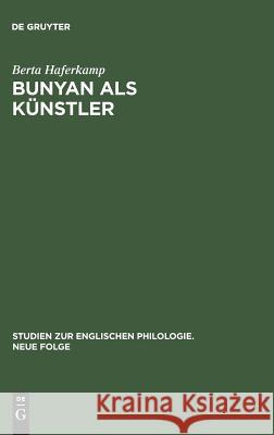 Bunyan ALS Künstler: Stilkritische Studien Zu Seinem Hauptwerk the Pilgrim's Progress Berta Haferkamp 9783111025612 Walter de Gruyter - książka