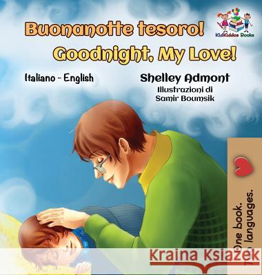 Buonanotte tesoro! Goodnight, My Love!: Italian English Bilingual Admont, Shelley 9781525909979 Kidkiddos Books Ltd. - książka