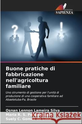 Buone pratiche di fabbricazione nell'agricoltura familiare Lennon Lameira Silva, Osnan, Peixoto Joele, Maria R. S., Gomes de Lima, Suely C. 9786202370561 Edizioni Sapienza - książka