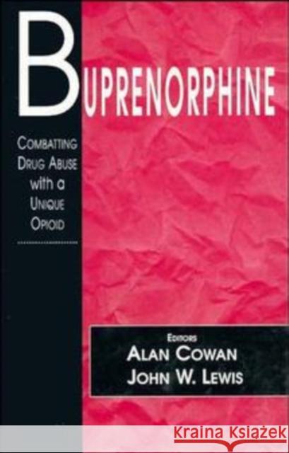 Buprenorphine: Combatting Drug Abuse with a Unique Opioid Cowan, Alan 9780471561989 Wiley-Liss - książka